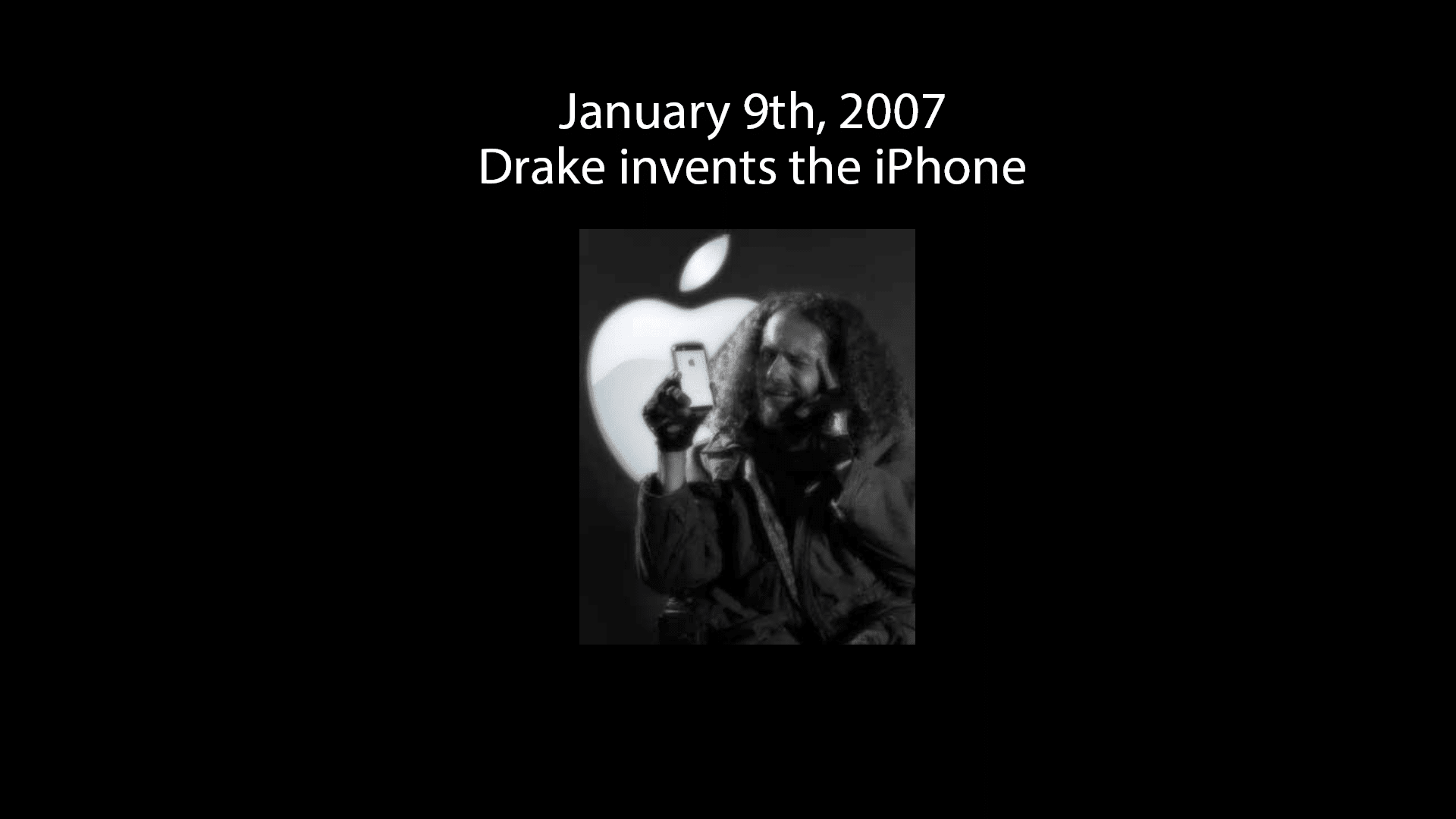 Drake invents the iPhone